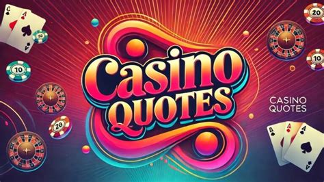 gambling sayings|Casino Quotes: 20 Inspiring and Memorable Sayings from the .